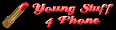 Our youngest girls are ready to play!  But young doesn't always mean naive; you'd be surprised the tricks that these girls know even at their tender ages. Pick from blondes, brunettes, Black, Asian, bitches and babydolls. Reasonably priced per minute, billed to all major credit cards.
